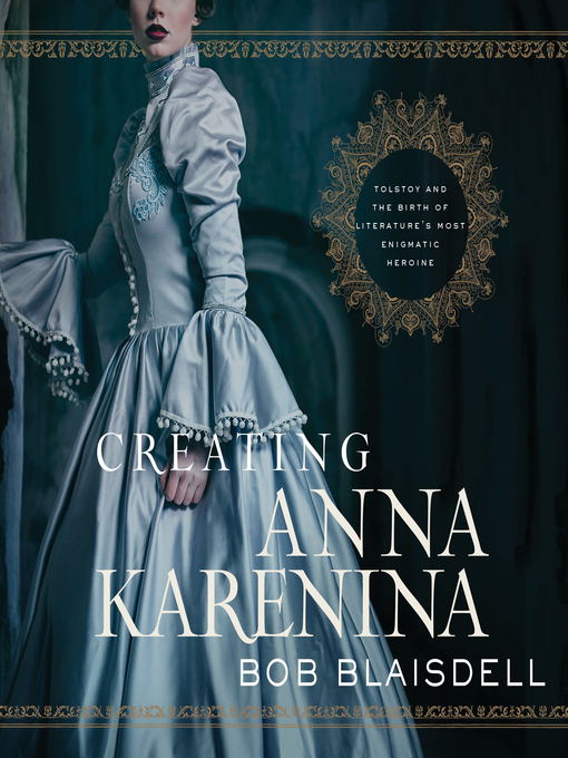 Title details for Creating Anna Karenina by Bob Blaisdell - Available